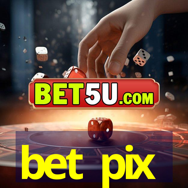 bet pix